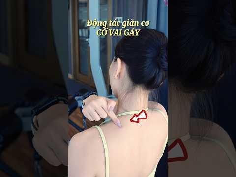 Động tác giãn cơ cho cổ vai gáy