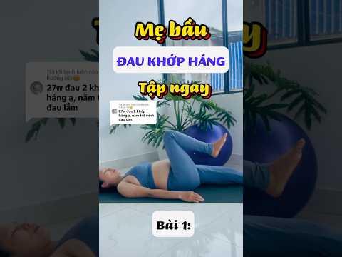 Mẹ bầu ĐAU HÔNG VÀ KHỚP HÁNG hãy tập ngay